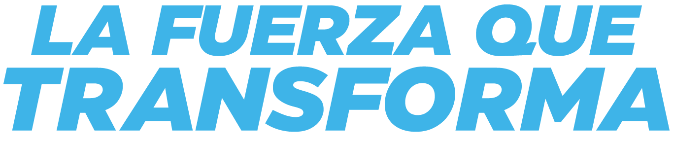 LA FUERZA QUE TRANSFORMA